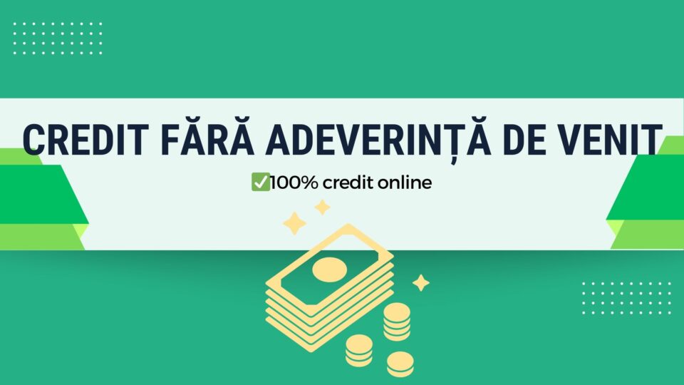 Credit fără adeverință de venit