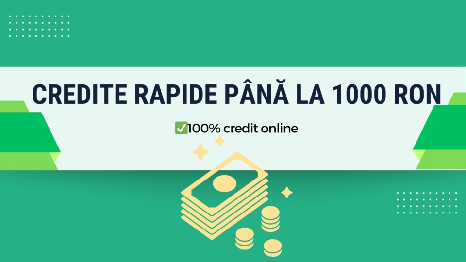 Credite rapide până la 1000 RON