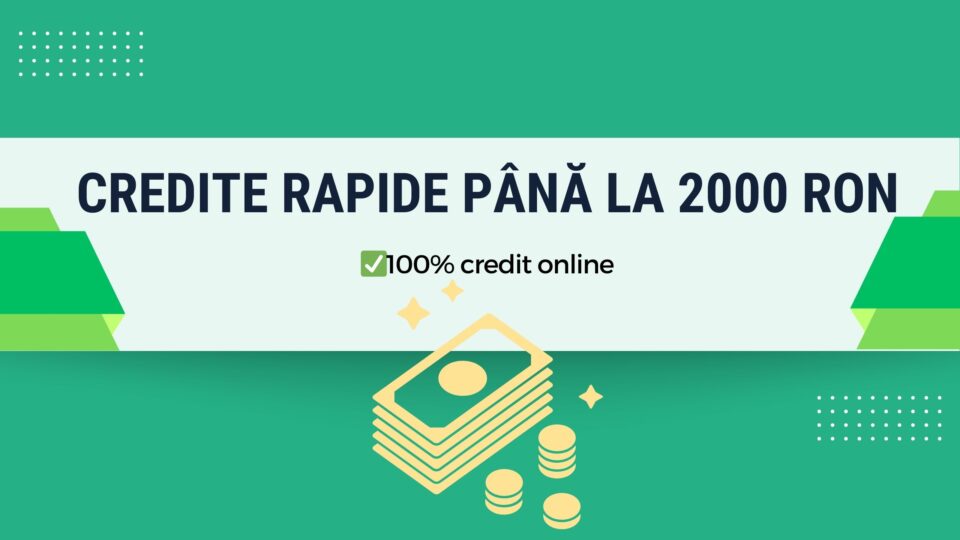 Credite rapide până la 2000 RON