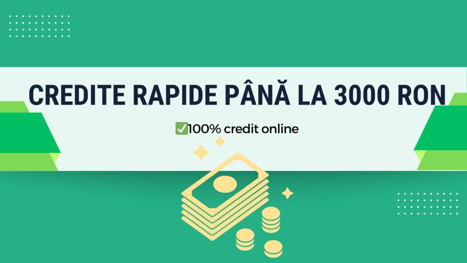 Credite rapide până la 3000 RON