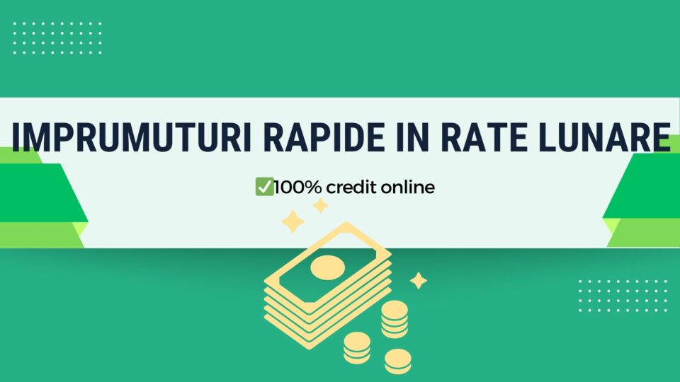 Imprumuturi rapide in rate lunare