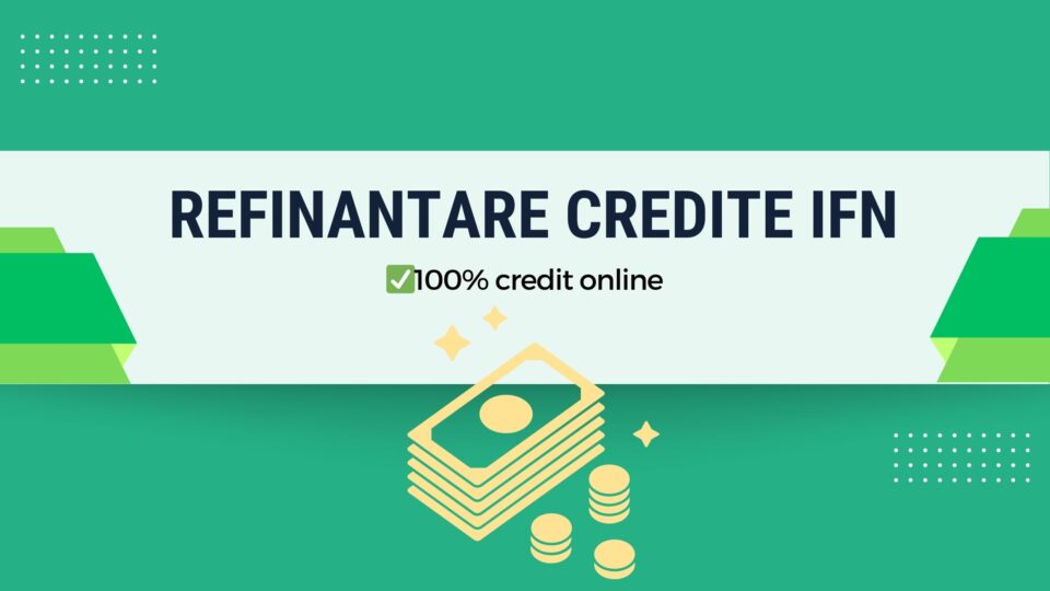 Refinantare credite ifn