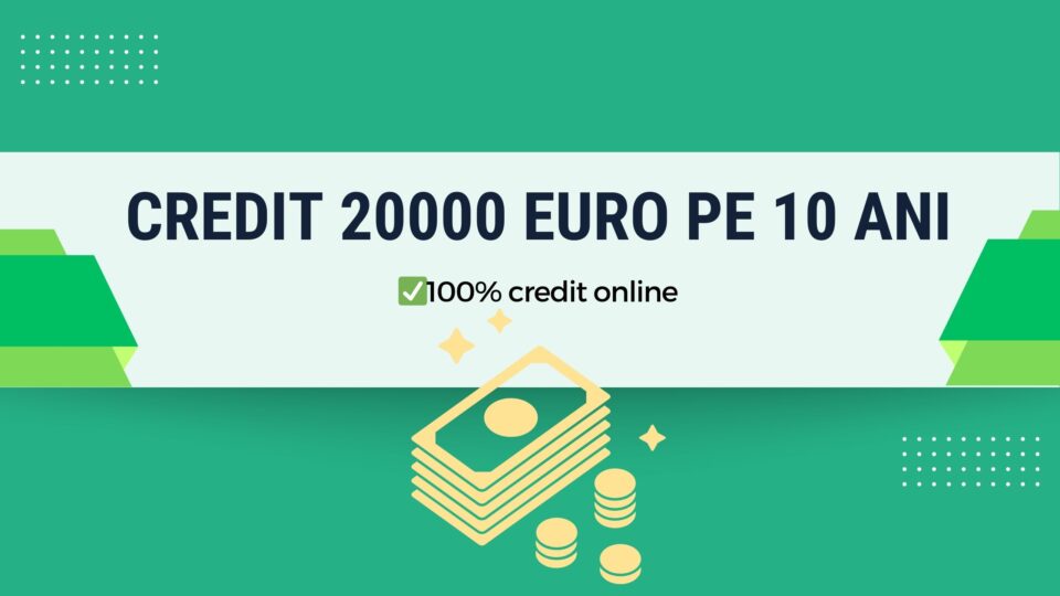 Credit 20000 euro pe 10 ani