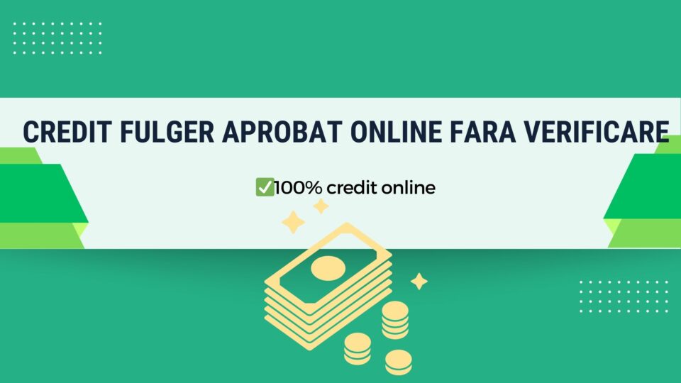 Credit fulger aprobat online fara verificare