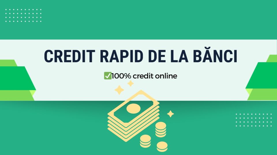 Credit rapid de la bănci